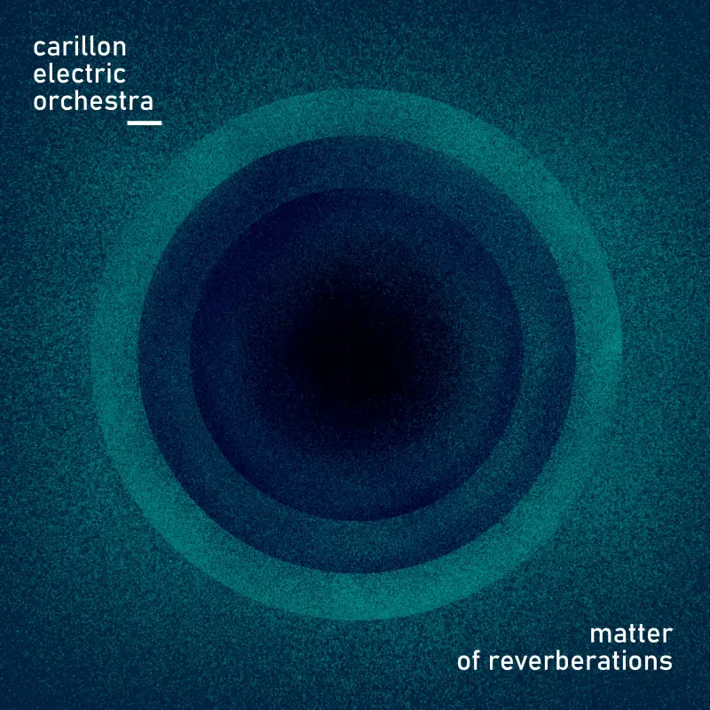Matter of Reverberations / Carillon Electric Orchestra