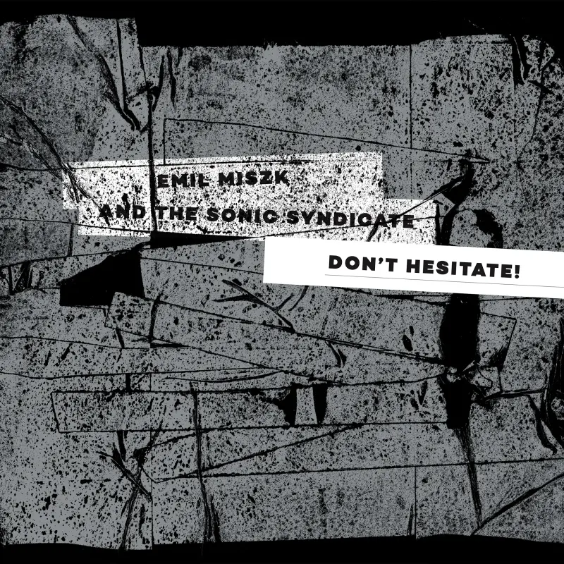 Don't Hesitate! / Emil Miszk & The Sonic Syndicate